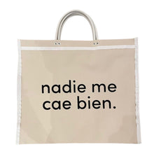 Load image into Gallery viewer, &quot;Nadie Me Cae Bien&quot; Tote
