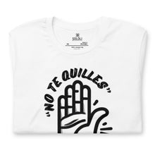 Load image into Gallery viewer, No Te Quilles Unisex t-shirt
