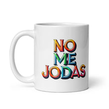 Load image into Gallery viewer, No Me Jodas White glossy mug
