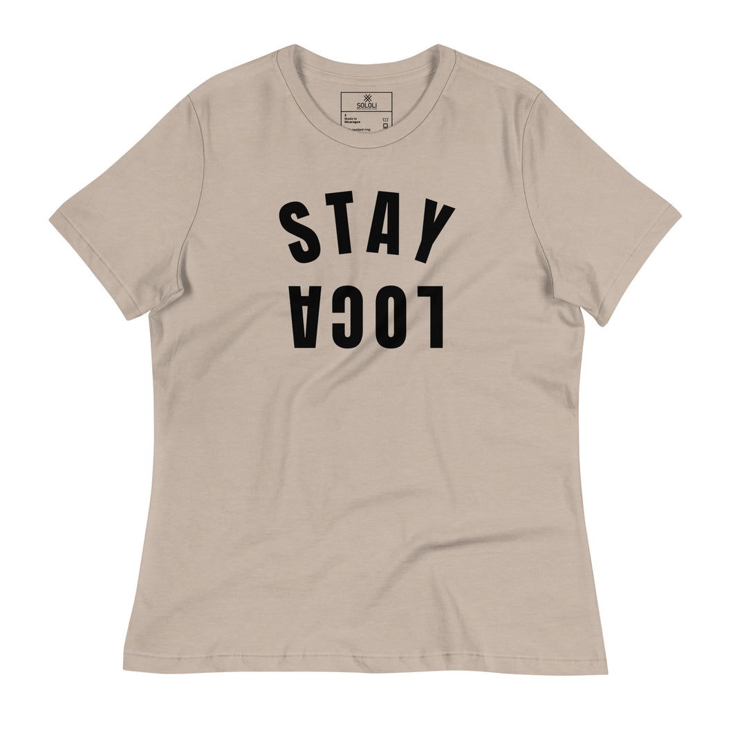 Stay Loca Women's Relaxed T-Shirt