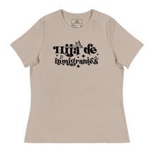 Load image into Gallery viewer, Hija de Inmigrantes Women&#39;s Relaxed T-Shirt
