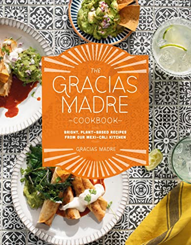 The Gracias Madre Cookbook: Bright, Plant-Based Recipes from Our Mexi-Cali Kitchen - SOLOLI 