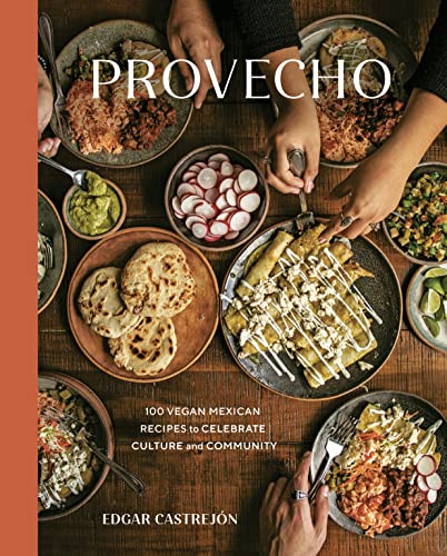 Provecho: 100 Vegan Mexican Recipes to Celebrate Culture and Community [A Cookbook] - SOLOLI 