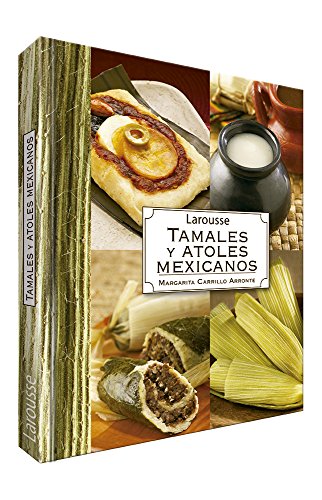 Larousse Tamales Y Atoles Mexicanos (Spanish Edition) - SOLOLI 