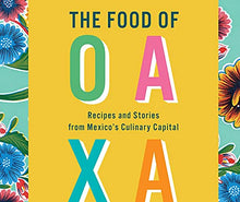 Load image into Gallery viewer, The Food of Oaxaca: Recipes and Stories from Mexico&#39;s Culinary Capital - SOLOLI 
