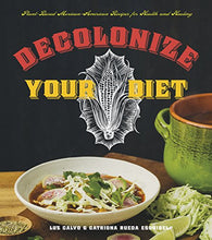 Load image into Gallery viewer, Decolonize Your Diet: Plant-Based Mexican-American Recipes for Health and Healing - SOLOLI 
