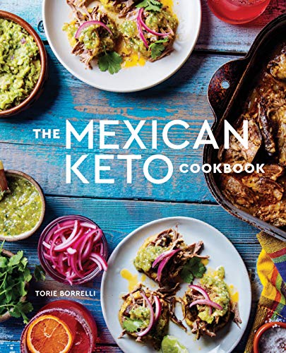 The Mexican Keto Cookbook: Authentic, Big-Flavor Recipes for Health and Longevity - SOLOLI 