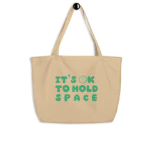 Load image into Gallery viewer, It&#39;s ok to hold space green Large organic tote bag
