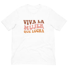 Load image into Gallery viewer, Viva la Mujer que Lucha Unisex t-shirt
