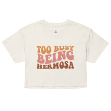 Load image into Gallery viewer, Too busy Hermosa Women’s crop top
