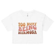 Load image into Gallery viewer, Too busy Hermosa Women’s crop top
